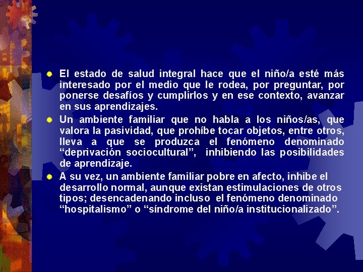 El estado de salud integral hace que el niño/a esté más interesado por el