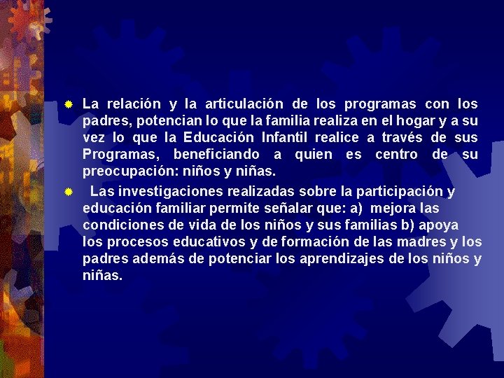 La relación y la articulación de los programas con los padres, potencian lo que