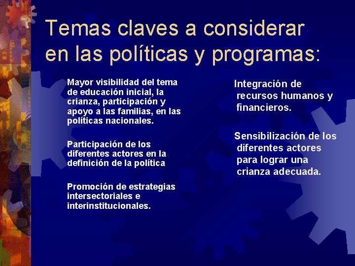 Temas claves a considerar en las políticas y programas: Mayor visibilidad del tema de