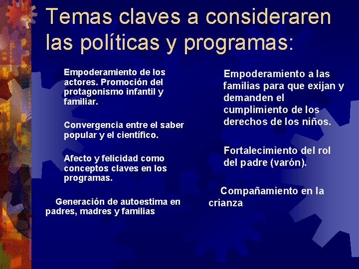 Temas claves a consideraren las políticas y programas: Empoderamiento de los actores. Promoción del