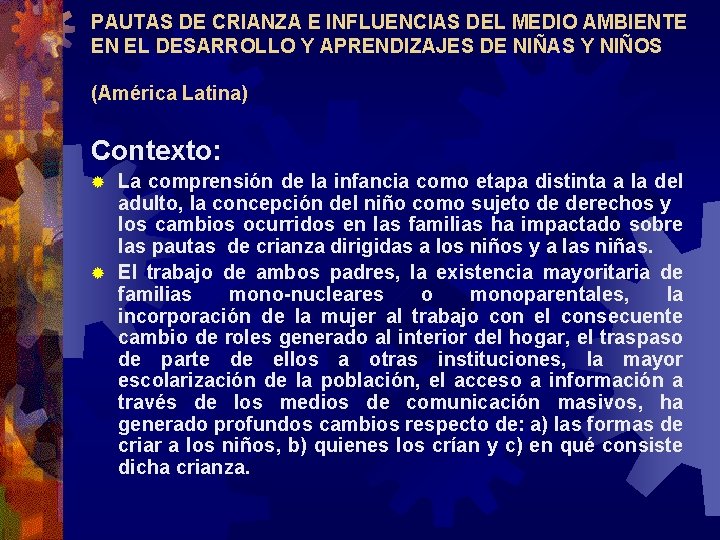 PAUTAS DE CRIANZA E INFLUENCIAS DEL MEDIO AMBIENTE EN EL DESARROLLO Y APRENDIZAJES DE