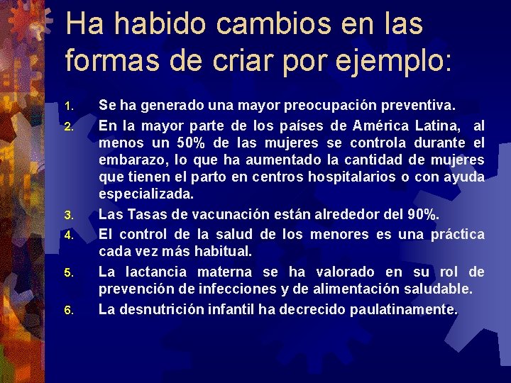 Ha habido cambios en las formas de criar por ejemplo: 1. 2. 3. 4.