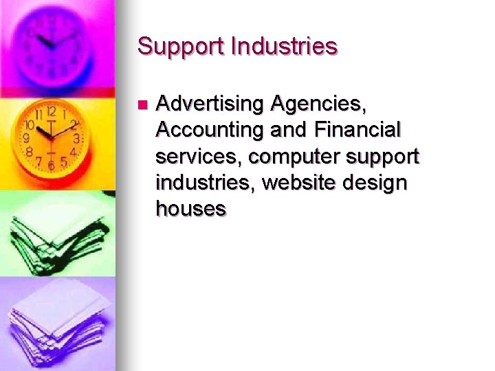 Support Industries n Advertising Agencies, Accounting and Financial services, computer support industries, website design