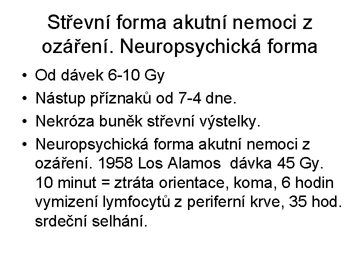 Střevní forma akutní nemoci z ozáření. Neuropsychická forma • • Od dávek 6 -10