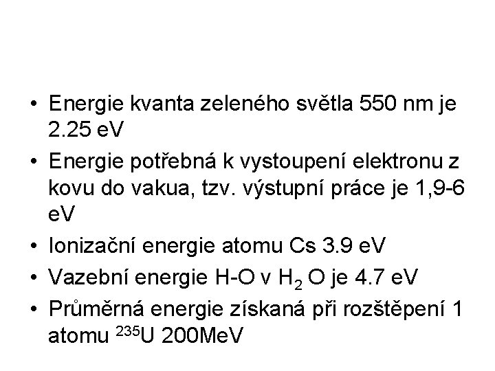  • Energie kvanta zeleného světla 550 nm je 2. 25 e. V •