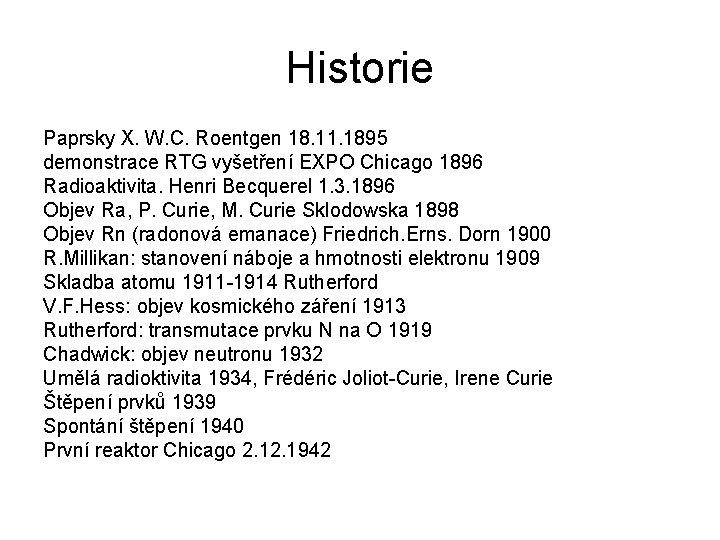 Historie Paprsky X. W. C. Roentgen 18. 11. 1895 demonstrace RTG vyšetření EXPO Chicago