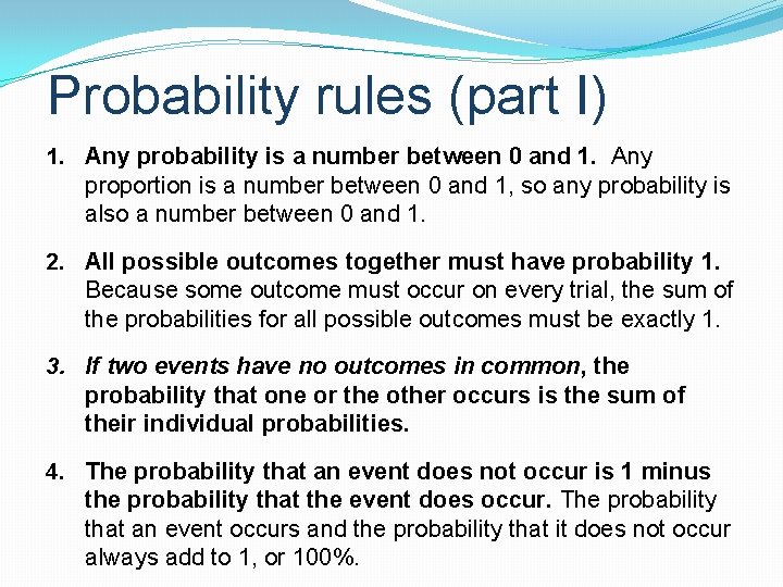 Probability rules (part I) 1. Any probability is a number between 0 and 1.