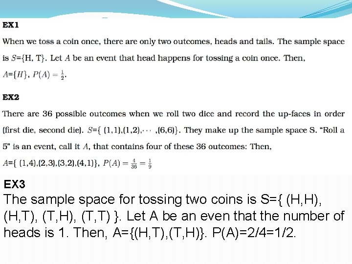 EX 3 The sample space for tossing two coins is S={ (H, H), (H,