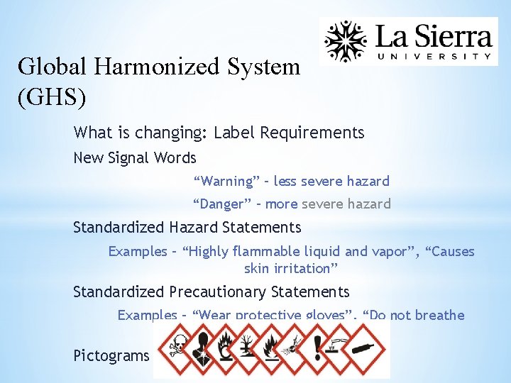 Global Harmonized System (GHS) What is changing: Label Requirements New Signal Words “Warning” –