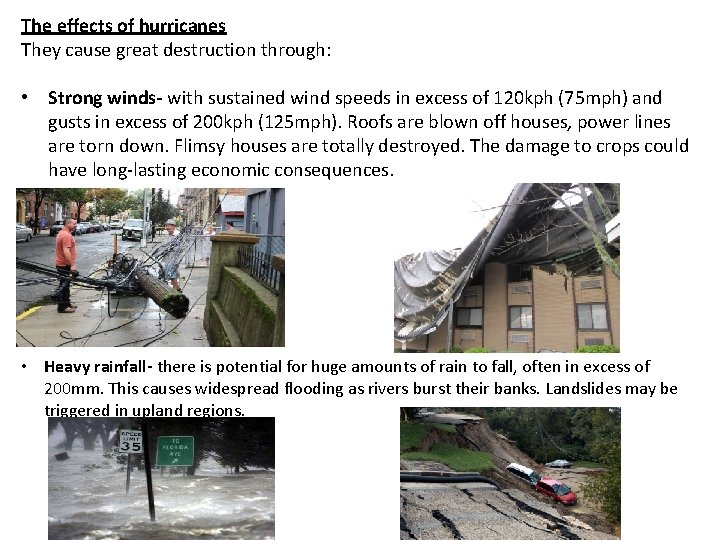 The effects of hurricanes They cause great destruction through: • Strong winds- with sustained