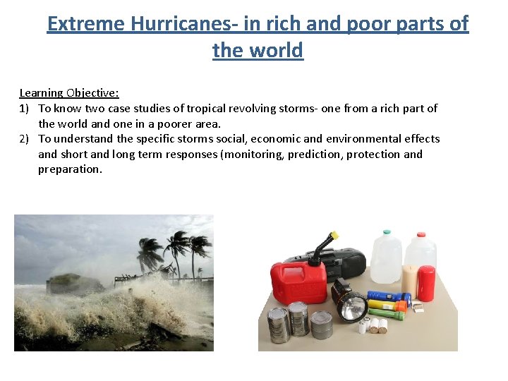 Extreme Hurricanes- in rich and poor parts of the world Learning Objective: 1) To