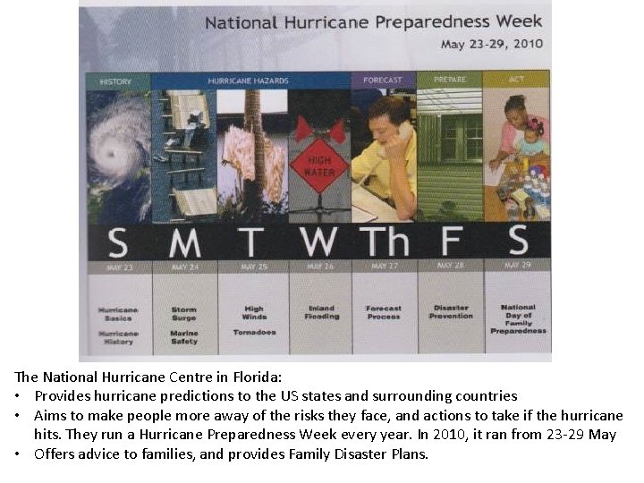 The National Hurricane Centre in Florida: • Provides hurricane predictions to the US states