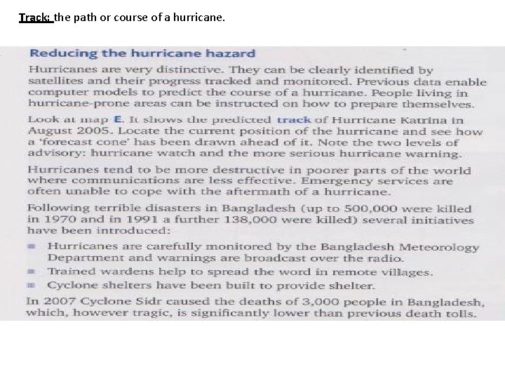 Track: the path or course of a hurricane. 