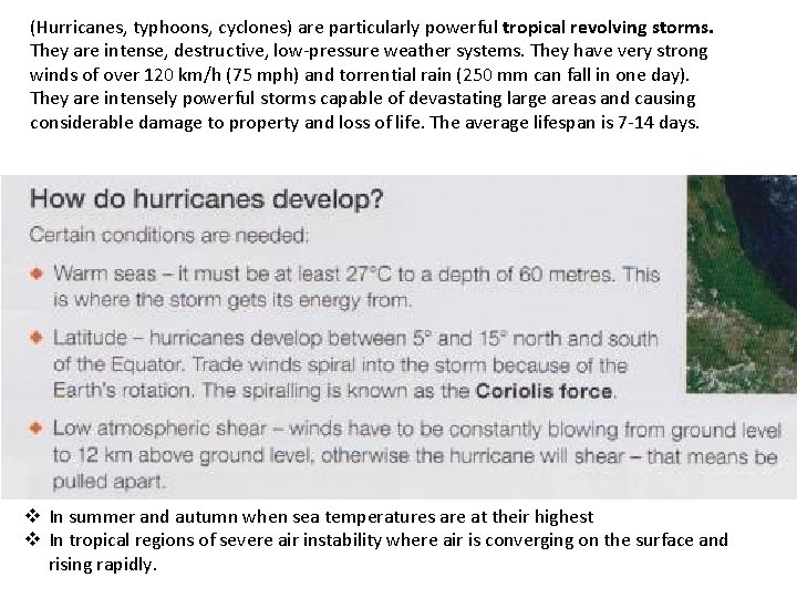 (Hurricanes, typhoons, cyclones) are particularly powerful tropical revolving storms. They are intense, destructive, low-pressure