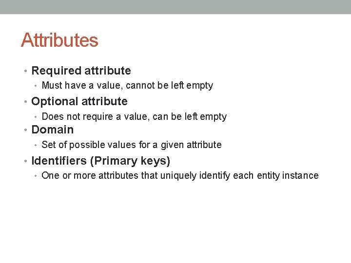 Attributes • Required attribute • Must have a value, cannot be left empty •