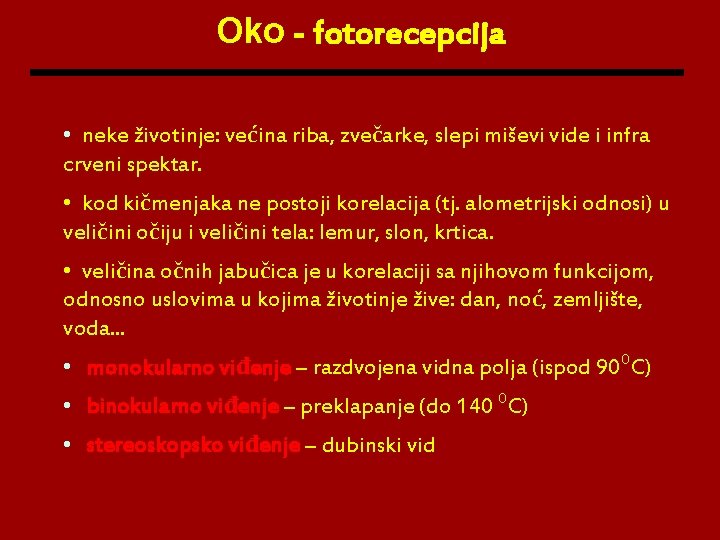 Oko - fotorecepcija • neke životinje: većina riba, zvečarke, slepi miševi vide i infra