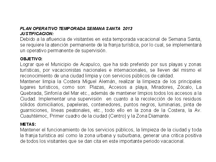 PLAN OPERATIVO TEMPORADA SEMANA SANTA 2013 JUSTIFICACION: Debido a la afluencia de visitantes en