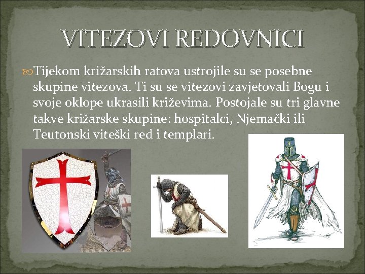 VITEZOVI REDOVNICI Tijekom križarskih ratova ustrojile su se posebne skupine vitezova. Ti su se