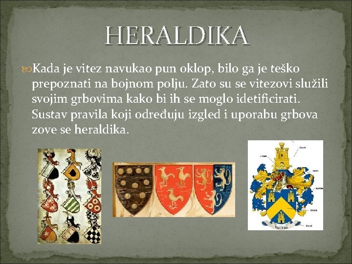 HERALDIKA Kada je vitez navukao pun oklop, bilo ga je teško prepoznati na bojnom