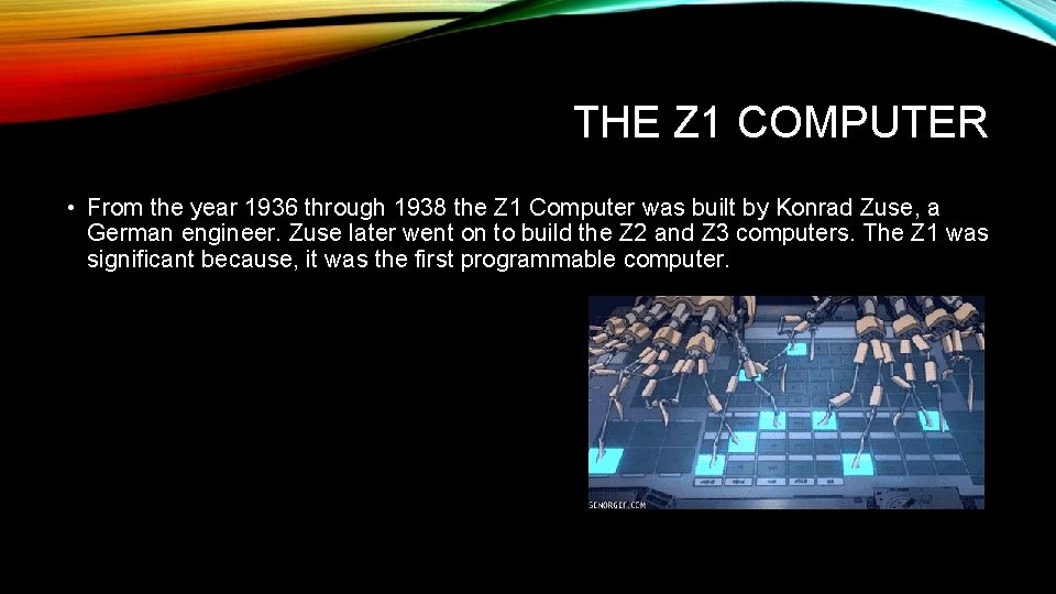 THE Z 1 COMPUTER • From the year 1936 through 1938 the Z 1