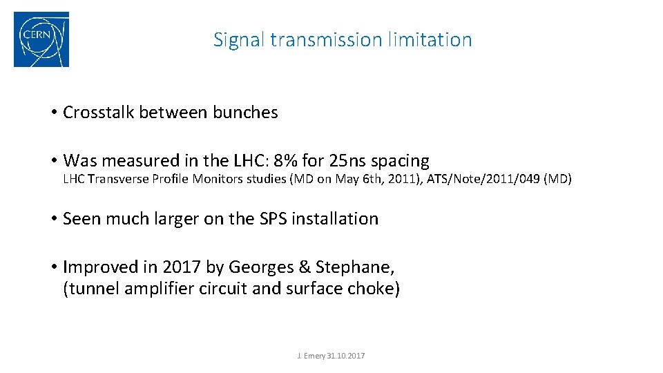 Signal transmission limitation • Crosstalk between bunches • Was measured in the LHC: 8% Signal transmission limitation • Crosstalk between bunches • Was measured in the LHC: 8%