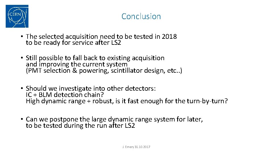 Conclusion • The selected acquisition need to be tested in 2018 to be ready Conclusion • The selected acquisition need to be tested in 2018 to be ready