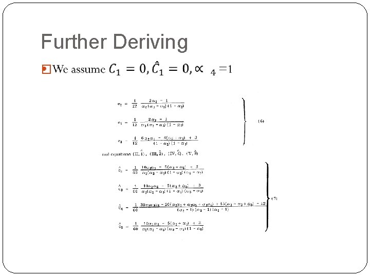 Further Deriving � 