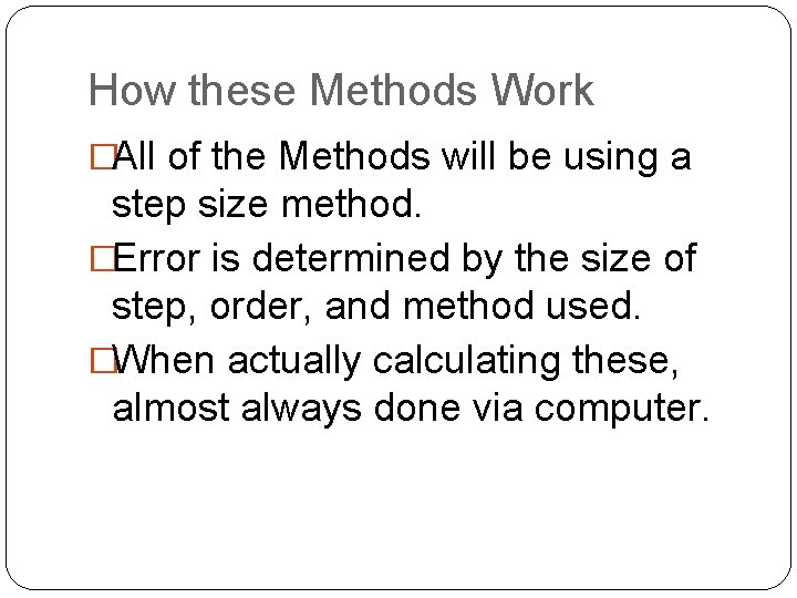 How these Methods Work �All of the Methods will be using a step size