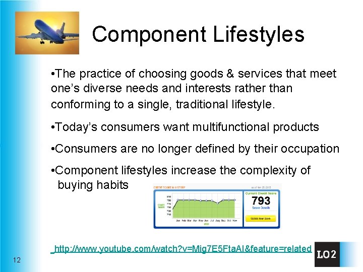 Component Lifestyles • The practice of choosing goods & services that meet one’s diverse