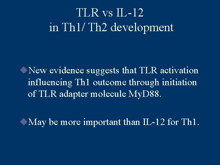 TLR vs IL-12 in Th 1/ Th 2 development u. New evidence suggests that