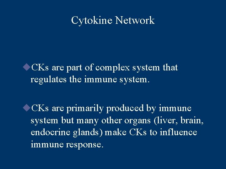 Cytokine Network u. CKs are part of complex system that regulates the immune system.