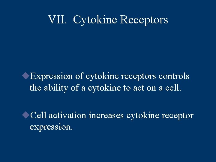 VII. Cytokine Receptors u. Expression of cytokine receptors controls the ability of a cytokine