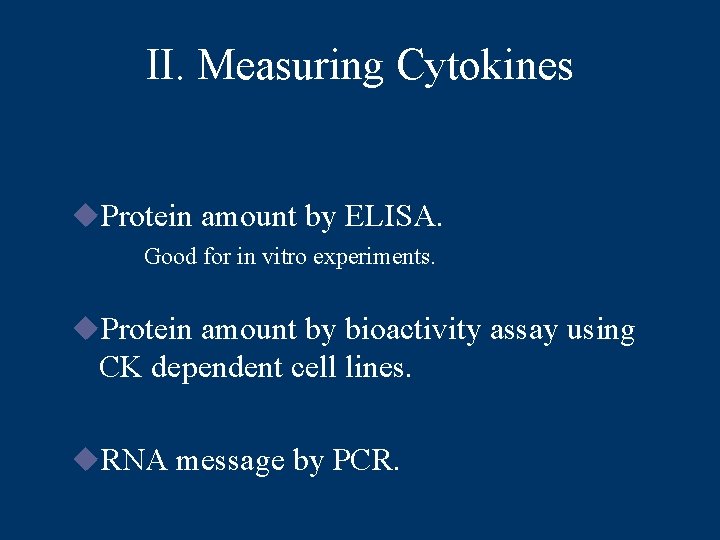 II. Measuring Cytokines u. Protein amount by ELISA. Good for in vitro experiments. u.