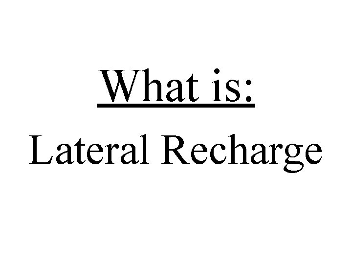 What is: Lateral Recharge 