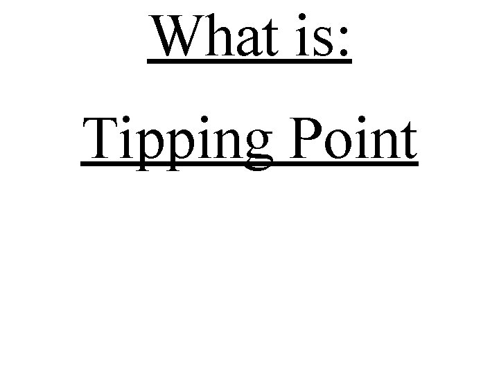 What is: Tipping Point 