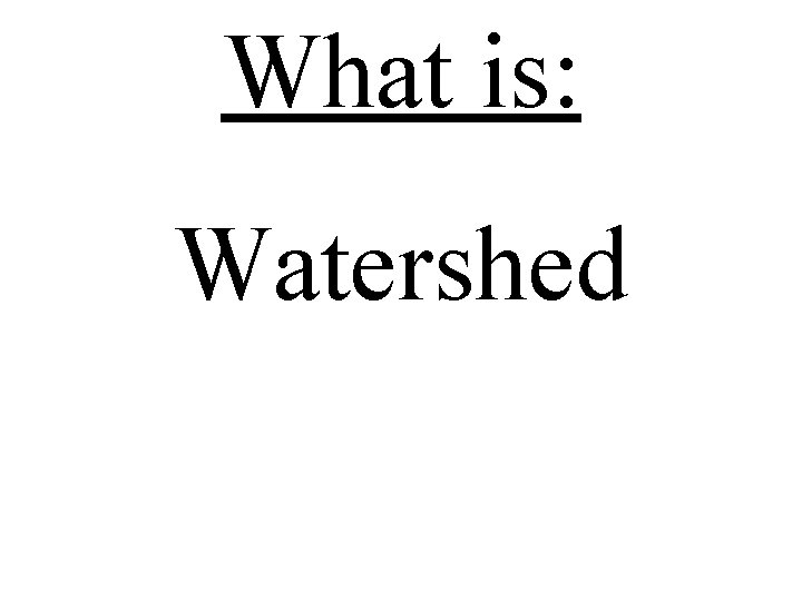 What is: Watershed 