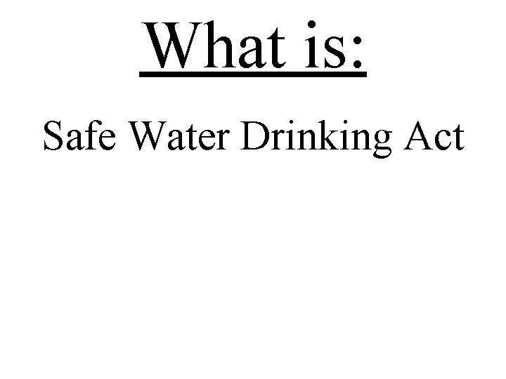 What is: Safe Water Drinking Act 