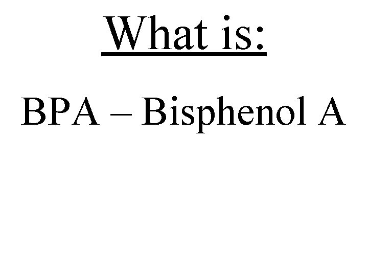 What is: BPA – Bisphenol A 