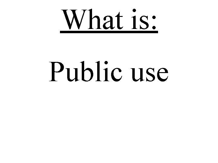 What is: Public use 