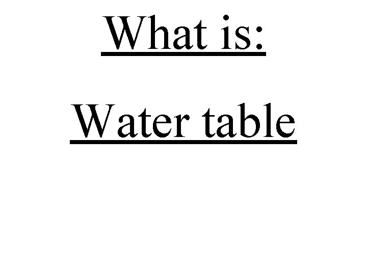 What is: Water table 