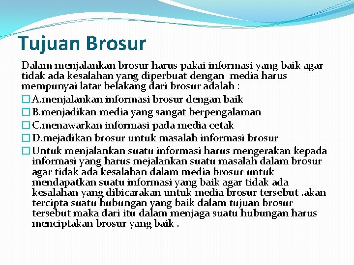 Tujuan Brosur Dalam menjalankan brosur harus pakai informasi yang baik agar tidak ada kesalahan