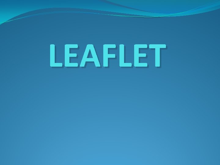 LEAFLET LEAFLET