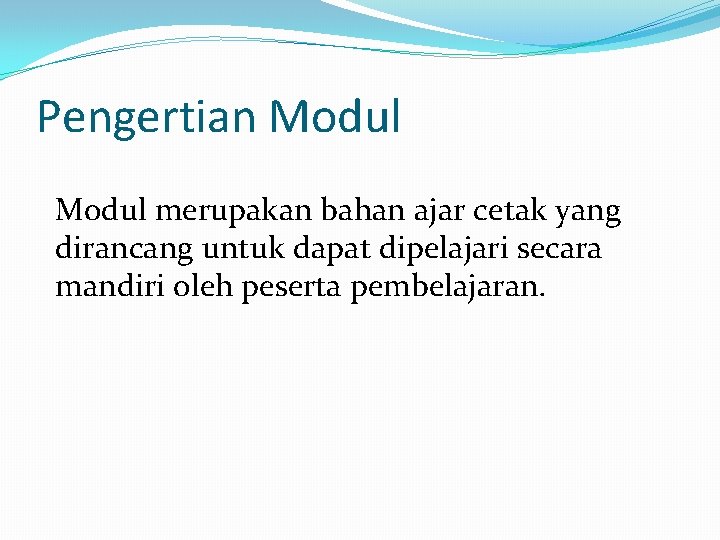 Pengertian Modul merupakan bahan ajar cetak yang dirancang untuk dapat dipelajari secara mandiri oleh