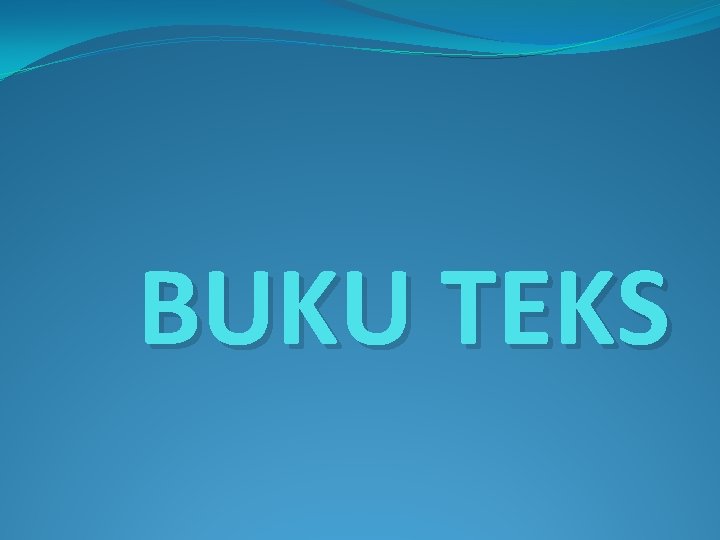 BUKU TEKS BUKU TEKS