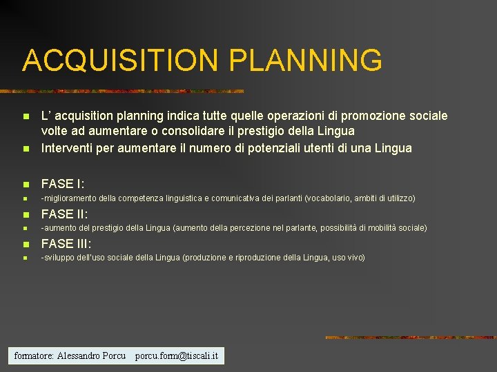 ACQUISITION PLANNING n L’ acquisition planning indica tutte quelle operazioni di promozione sociale volte