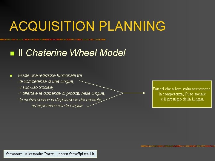 ACQUISITION PLANNING n n Il Chaterine Wheel Model Esiste una relazione funzionale tra -la