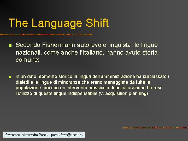 The Language Shift n Secondo Fishermann autorevole linguista, le lingue nazionali, come anche l’Italiano,