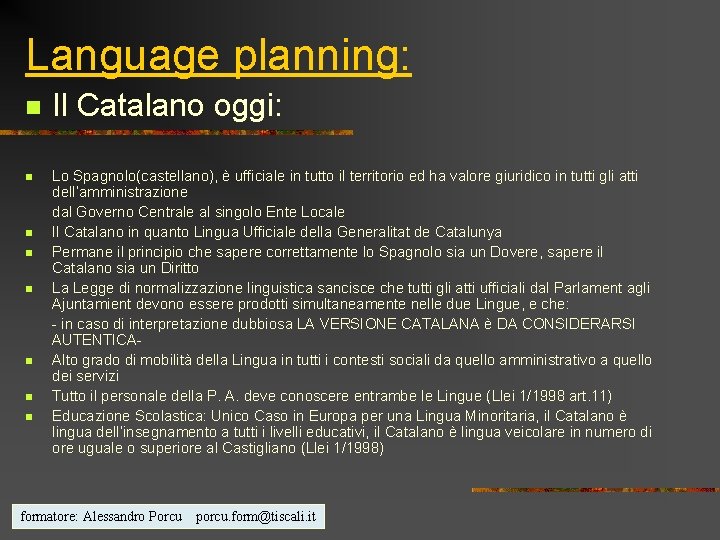 Language planning: n n n n Il Catalano oggi: Lo Spagnolo(castellano), è ufficiale in