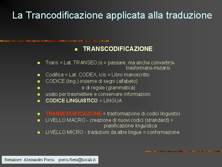 La Trancodificazione applicata alla traduzione n n n n n TRANSCODIFICAZIONE Trans < Lat.