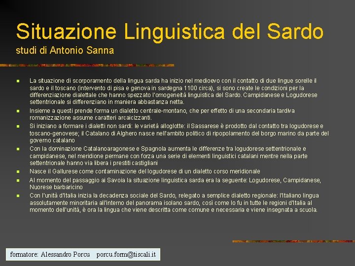 Situazione Linguistica del Sardo studi di Antonio Sanna n n n n La situazione